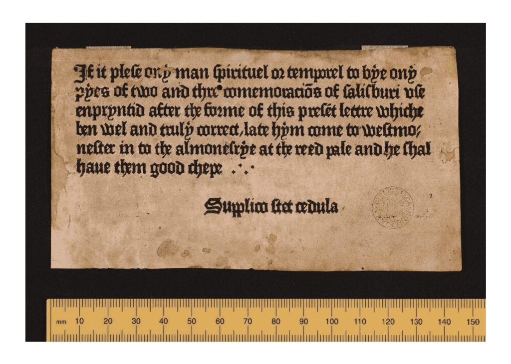 This is the first ever print ad. It was an ad for the Sarum Ordinal and was printed by William Caxton.